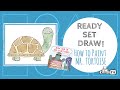 Ready Set Draw! Paint MR. TORTOISE with Ruth Chan HOW OLD IS MR.  TORTOISE?