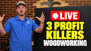 3 Things Killing Your Woodworking Profit