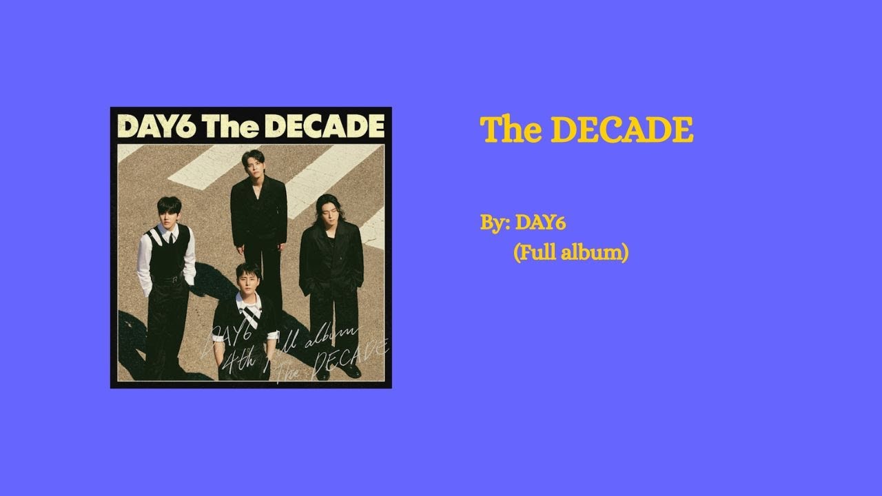 DAY6 the decade ラントレ オール コンプ The DECADE by: DAY6 (Full album) - YouTube