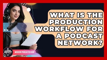 What Is The Production Workflow For A Podcast Network? - Modern Podcaster Hub