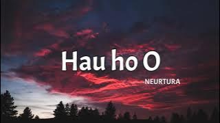 NEURTURA - Hau ho Ó (lirik) 🎵