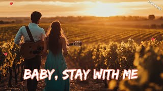 💖 Baby, Stay With Me 💖Romantic Love Song 2025 🎶 Emotional Ballad of Forever 🎶🎶