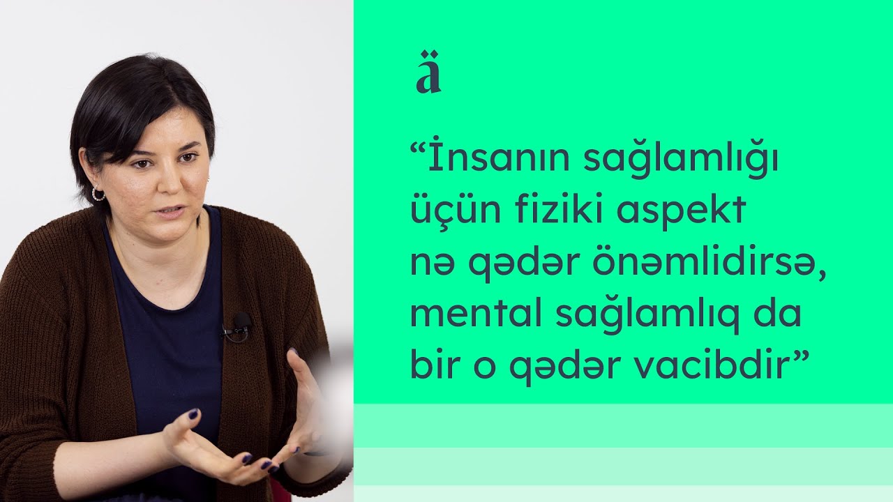 Mental sağlamlıq nədir? | Cəmilə Rəhimli