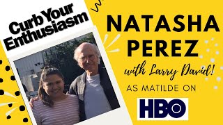Excerpts of Natasha Perez as Matilde on Curb your Enthusiasm