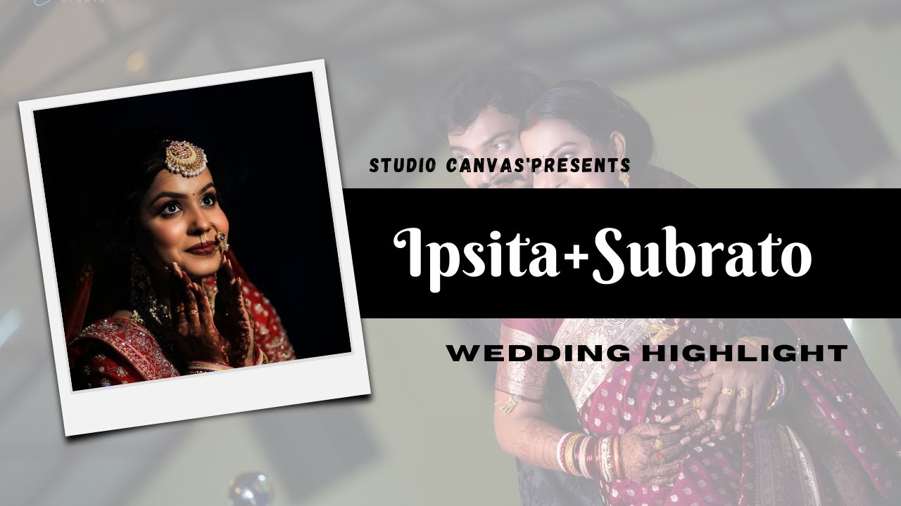 IPSITA & SUBRATO  WEDDING HIGHLIGHT 2023 || STUDIO CANVAS BALASORE || BEST WEDDING HIGHLIGHT