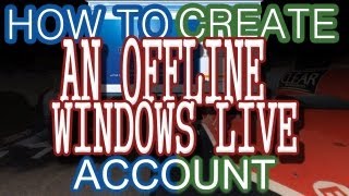 How To Create An Offline Windows Live Account [HD]