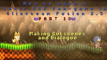 (10) How to make Cutscenes + Dialogue | Making a Sonic.EXE fan-game in Clickteam Fusion 2.5