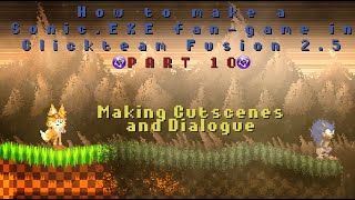 (10) How to make Cutscenes   Dialogue | Making a Sonic.EXE fan-game in Clickteam Fusion 2.5