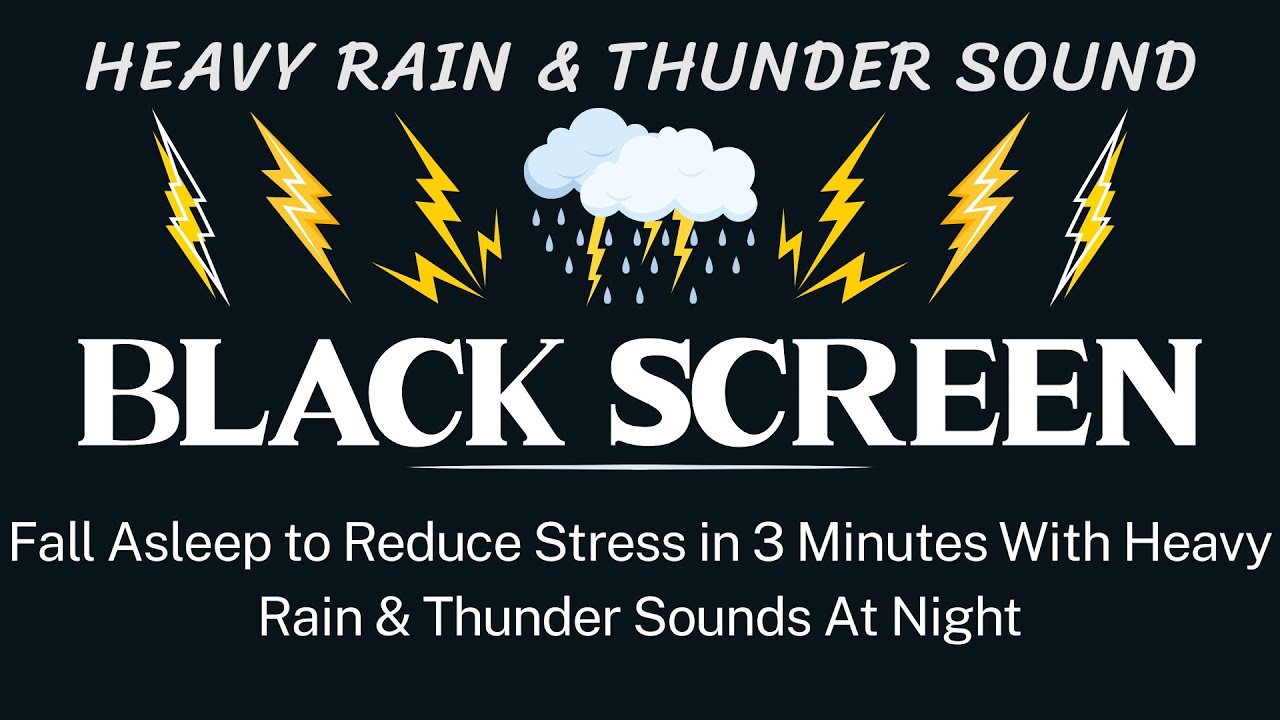 Fall Asleep to Reduce Stress in 3 Minutes With Heavy Rain & Thunder ...