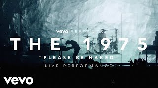 Miniatura de vídeo de "The 1975 - Please Be Naked - (Vevo Presents: Live at The O2, London)"