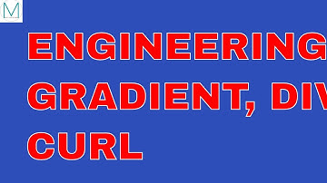 GRADIENT, DIVERGENCE AND CURL VIDEO/ENGINEERING MATHS
