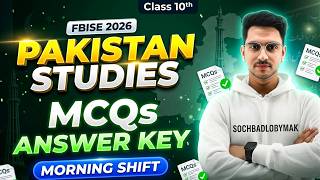 FBISE 10th Pakistan Studies (Morning Shift) MCQ's Answer Key OF Board Exams 2026 | Soch Badlo By MAK