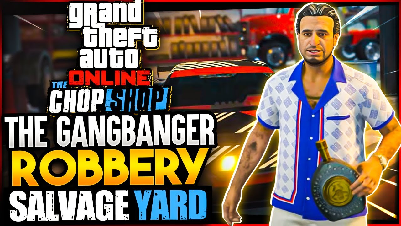 GTA Online The Chop Shop The Gangbanger Robbery Full Walkthrough 