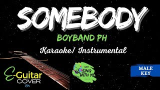 SOMEBODY -  BoyBand Ph  - EGuitar Cover Song Karaoke Instrumental Version -Male Key