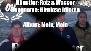 Rotz und Wasser - Hirnlose Idioten