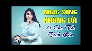 Nhạc Sống Không Lời Guitar Bolero Cực Hay – Ai Cho Tôi Tình Yêu