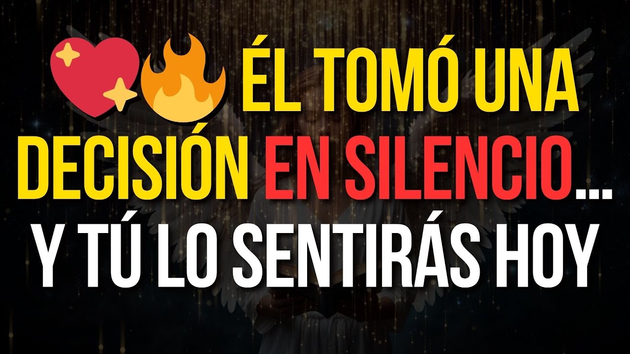 💖🔥 ÉL TOMÓ UNA DECISIÓN EN SILENCIO… Y TÚ LO SENTIRÁS HOY