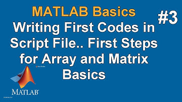 MATLAB Basics #3 Writing First Codes in Script File.. First Steps for Array and Matrix Basics