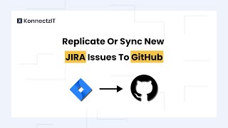 Replicate or Sync New JIRA issues to GitHub with KonnectzIT