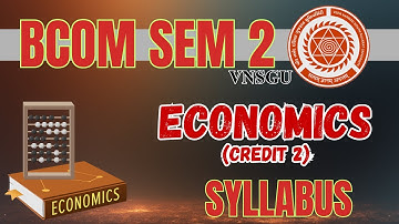 VNSGU | BCOM SEM 2 | ECONOMICS CREDIT 2 SYLLABUS | E-ABHYASU
