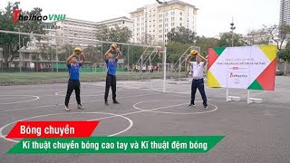 Bóng chuyền: Kĩ thuật chuyền bóng cao tay và Kĩ thuật đệm bóng | Thể thao VNU