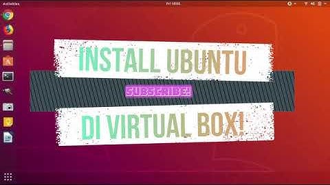 Cara Install Linux Ubuntu (18.04 LTS) di Virtual Box.