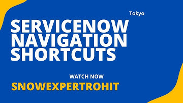 ServiceNow Navigation Shortcuts