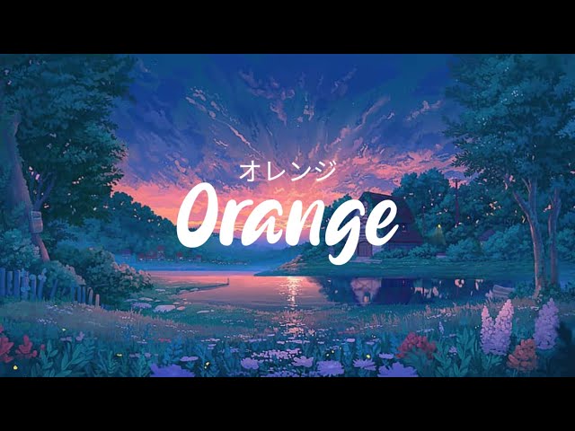 Orange. (オレンジ). 7!!. Lirik lagu jepang class=