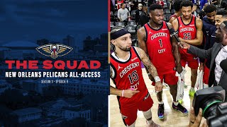 The Squad Season 3 Ep. 9 | New Orleans Pelicans All-Access