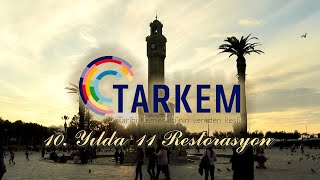 Tarkem 10 Yılda 11 Restorasyon