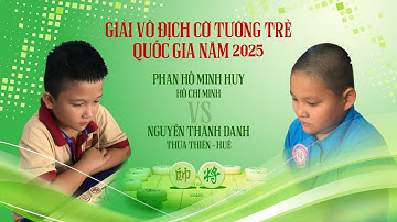PHAN HỒ MINH HUY GẶP NGUYỄN THÀNH DANH CỜ NHANH TC U12 NAM GIẢI VÔ ĐỊCH CỜ TƯỚNG TRẺ QUỐC GIA 2025