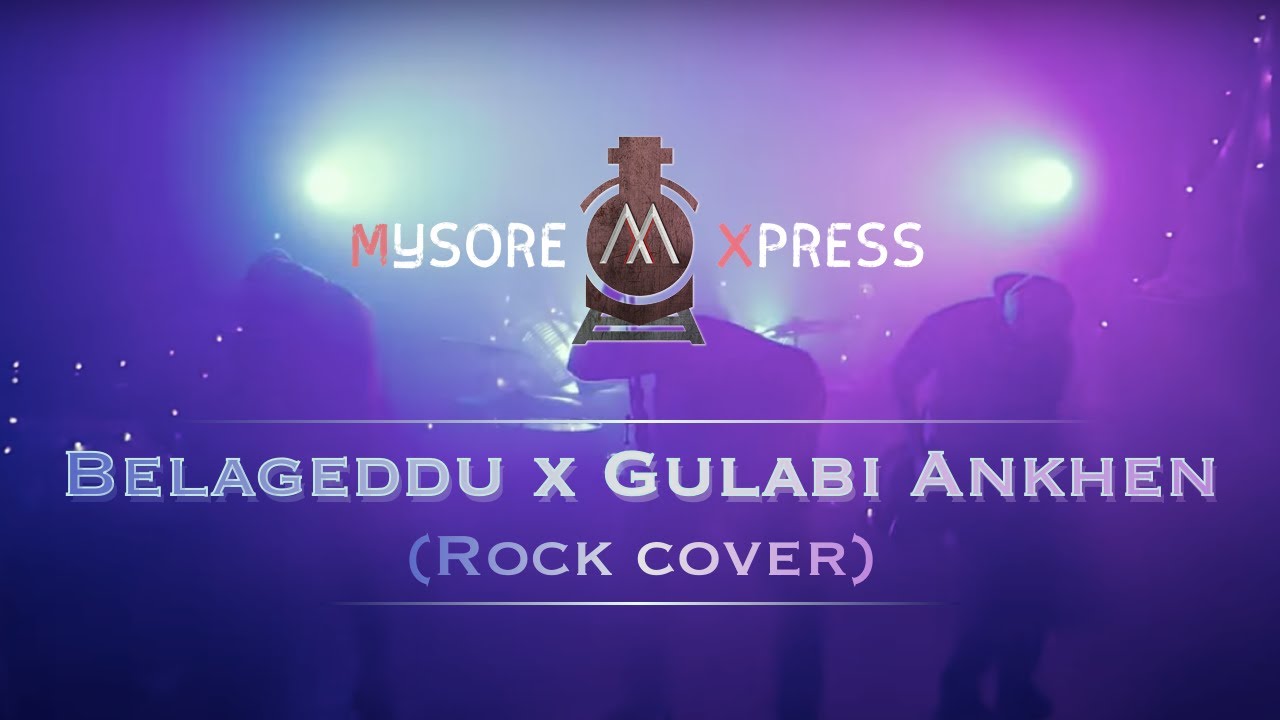 Mysore Xpress   Belageddu  Gulabi Ankhen Rock Cover  Kannada  Hindi  Kirik Party  The Train 