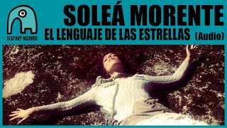 SOLEÁ MORENTE - El Lenguaje De Las Estrellas [Audio]