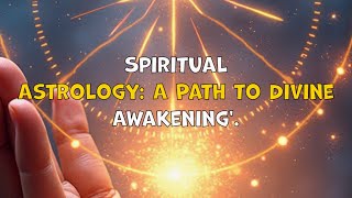 Spiritual Astrology Unveiled