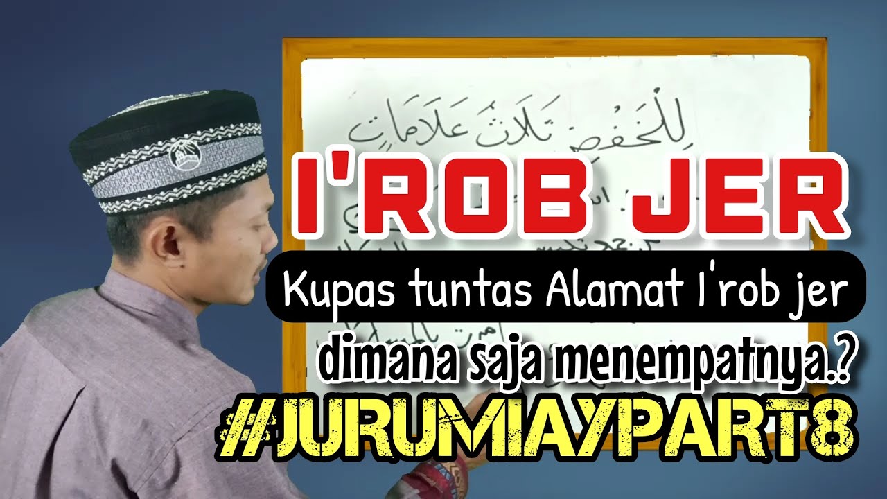I'ROB KHOFADL/JAR (Kupas tuntas Alamat I'rob Jer) #Jurumiyah Part 8