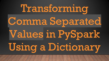 Transforming Comma Separated Values in PySpark Using a Dictionary