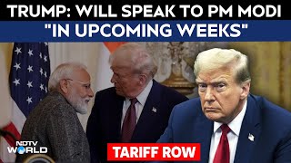 Trump Latest News | Will Speak To PM Modi In Upcoming Weeks, Says Trump Amid Tariff Row