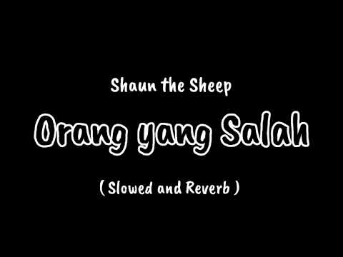 Orang yang Salah - Dinda Teratu Shaun the Sheep - Slowed and Reverb