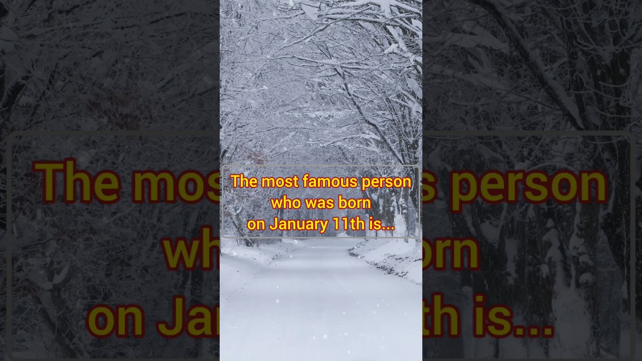 A Daily Look at Famous Birthdays: January 11th