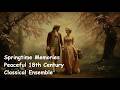 Springtime Memories – Peaceful 18th Century Classical Ensemble