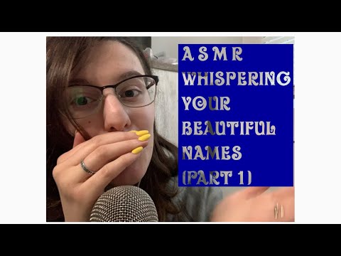ASMR| Whispering Your Beautiful Names (Part 1)