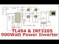 Power Inverter with TL494 and H Bridge Power MOSFETs | 900Watt | 12-240V