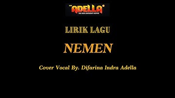 LIRIK LAGU | NEMEN - DIFARINA INDRA ADELLA - OM ADELLA
