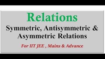 Symmetric , Antisymmetric & Asymmetric Relations|Discrete mathematics|functions
