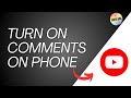 How To Turn On Comments On YouTube On Phone 2024