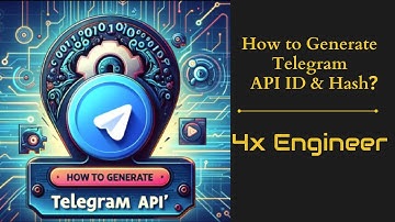 How to Generate Telegram API ID and Hash | Hindi Video | 4x Engineer