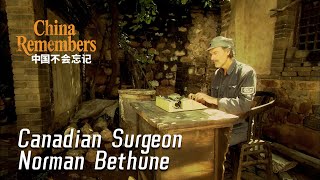 Bethune's Battlefield Medicine | China Remembers | CGTN Documentary