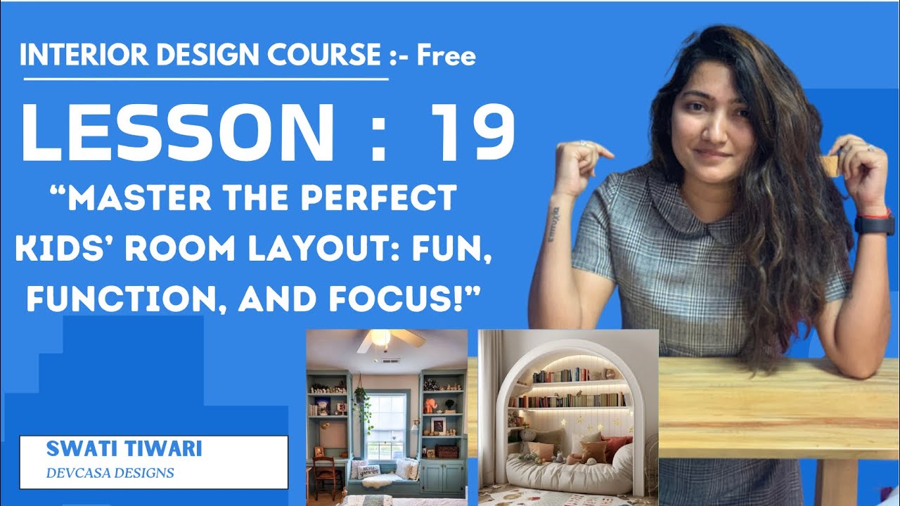 Lesson 19 : “Master the Perfect Kids’ Room Layout: Fun, Function, and Focus!”