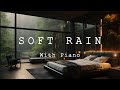 Relaxing Rain Sounds - Rainy Night in Cozy Room Ambience with Soft Piano Music - Piano Chill