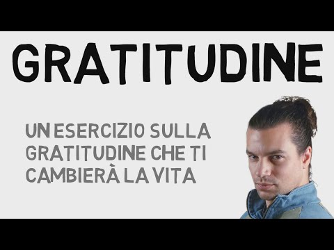 Gratitudine - Un esercizio che ti cambierà la vita - Il potere della gratitudine